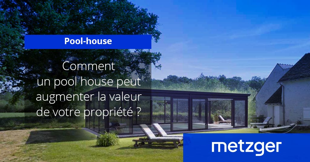 pool house augmenter valeur propriete